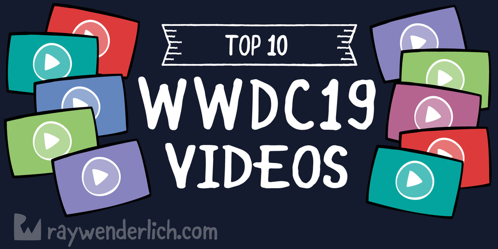WWDC 2019 Top 10 Videos [FREE]