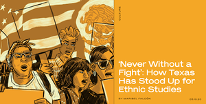 'Never Without a Fight’: How Texas Has Stood Up for Ethnic Studies, by Maribel Falcón